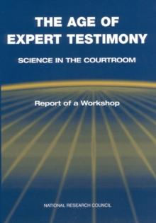 The Age of Expert Testimony : Science in the Courtroom: Report of a Workshop