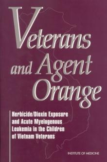 Veterans and Agent Orange : Herbicide/Dioxin Exposure and Acute Myelogenous Leukemia in the Children of Vietnam Veterans