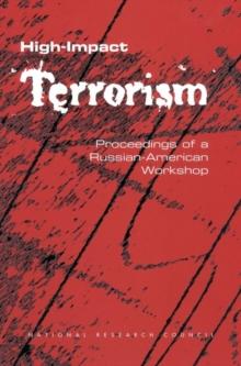 High-Impact Terrorism : Proceedings of a Russian-American Workshop