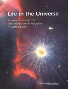 Life in the Universe : An Assessment of U.S. and International Programs in Astrobiology