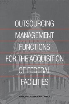 Outsourcing Management Functions for the Acquisition of Federal Facilities