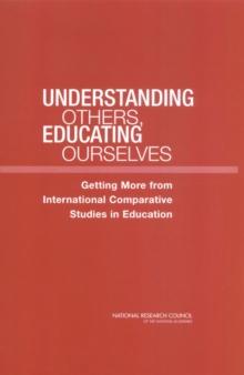 Understanding Others, Educating Ourselves : Getting More from International Comparative Studies in Education