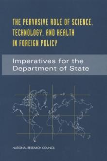 The Pervasive Role of Science, Technology, and Health in Foreign Policy : Imperatives for the Department of State