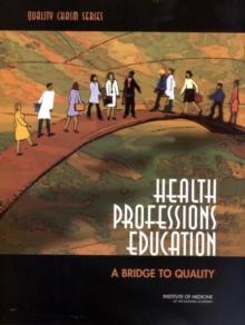 Health Professions Education : A Bridge to Quality