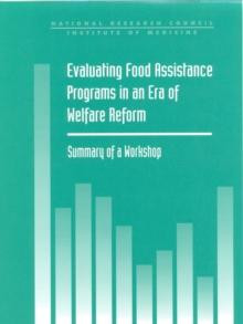 Evaluating Food Assistance Programs in an Era of Welfare Reform : Summary of a Workshop