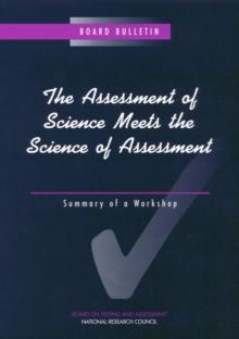 The Assessment of Science Meets the Science of Assessment : Summary of a Workshop