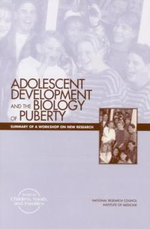 Adolescent Development and the Biology of Puberty : Summary of a Workshop on New Research