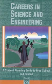 Careers in Science and Engineering : A Student Planning Guide to Grad School and Beyond