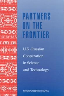 Partners on the Frontier : The Future of U.S.-Russian Cooperation in Science and Technology