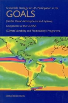 A Scientific Strategy for U.S. Participation in the GOALS (Global Ocean-Atmosphere-Land System) Component of the CLIVAR (Climate Variability and Predictability) Programme