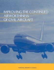 Improving the Continued Airworthiness of Civil Aircraft : A Strategy for the FAA's Aircraft Certification Service