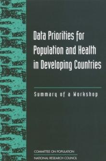 Data Priorities for Population and Health in Developing Countries : Summary of a Workshop