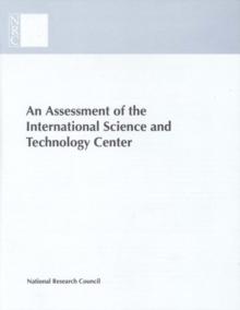 An Assessment of the International Science and Technology Center : Redirecting Expertise in Weapons of Mass Destruction in the Former Soviet Union