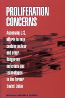 Proliferation Concerns : Assessing U.S. Efforts to Help Contain Nuclear and Other Dangerous Materials and Technologies in the Former Soviet Union