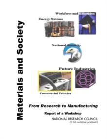 Materials and Society: From Research to Manufacturing : Report of a Workshop