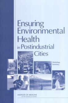 Ensuring Environmental Health in Postindustrial Cities : Workshop Summary