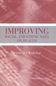 Improving Racial and Ethnic Data on Health : Report of a Workshop