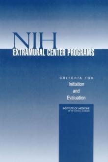 NIH Extramural Center Programs : Criteria for Initiation and Evaluation