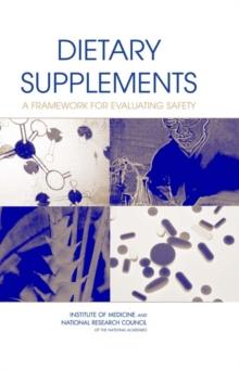 Dietary Supplements : A Framework for Evaluating Safety