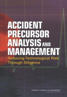 Accident Precursor Analysis and Management : Reducing Technological Risk Through Diligence