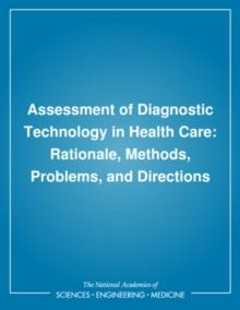 Assessment of Diagnostic Technology in Health Care : Rationale, Methods, Problems, and Directions