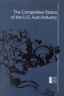 The Competitive Status of the U.S. Auto Industry : A Study of the Influences of Technology in Determining International Industrial Competitive Advantage