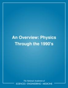 An Overview : Physics Through the 1990's