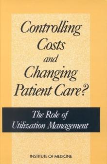 Controlling Costs and Changing Patient Care? : The Role of Utilization Management