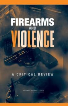 Firearms and Violence : A Critical Review