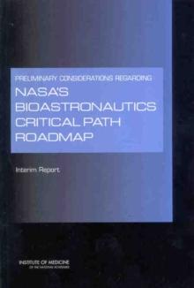 Preliminary Considerations Regarding NASA's Bioastronautics Critical Path Roadmap : Interim Report