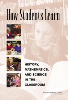 How Students Learn : History, Mathematics, and Science in the Classroom