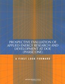 Prospective Evaluation of Applied Energy Research and Development at DOE (Phase One) : A First Look Forward