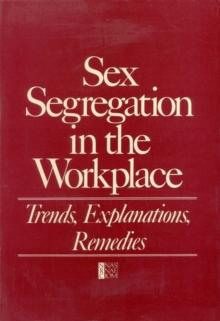 Sex Segregation in the Workplace : Trends, Explanations, Remedies