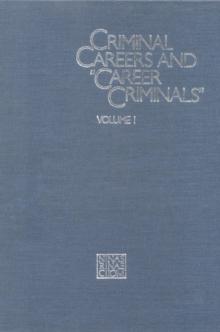 Criminal Careers and "Career Criminals," : Volume I