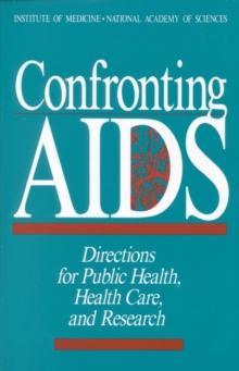 Confronting AIDS : Directions for Public Health, Health Care, and Research