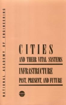 Cities and Their Vital Systems : Infrastructure Past, Present, and Future