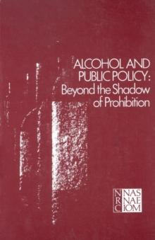 Alcohol and Public Policy : Beyond the Shadow of Prohibition