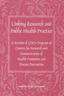 Linking Research and Public Health Practice : A Review of CDC's Program of Centers for Research and Demonstration of Health Promotion and Disease Prevention