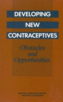 Developing New Contraceptives : Obstacles and Opportunities