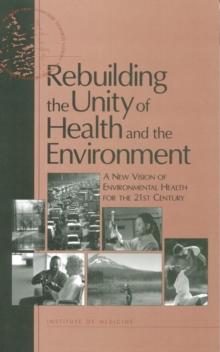 Rebuilding the Unity of Health and the Environment : A New Vision of Environmental Health for the 21st Century