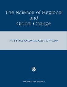 The Science of Regional and Global Change : Putting Knowledge to Work