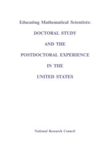 Educating Mathematical Scientists : Doctoral Study and the Postdoctoral Experience in the United States