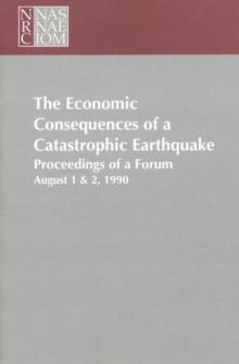 The Economic Consequences of a Catastrophic Earthquake : Proceedings of a Forum