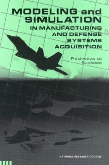 Modeling and Simulation in Manufacturing and Defense Acquisition : Pathways to Success