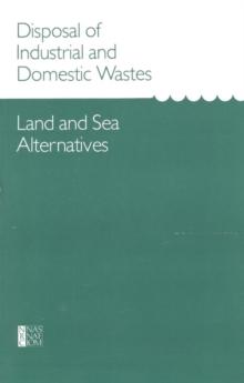 Disposal of Industrial and Domestic Wastes : Land and Sea Alternatives