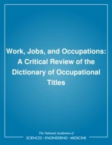 Work, Jobs, and Occupations : A Critical Review of the Dictionary of Occupational Titles