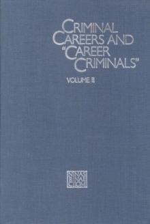 Criminal Careers and "Career Criminals," : Volume II