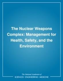 The Nuclear Weapons Complex : Management for Health, Safety, and the Environment