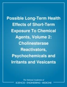 Possible Long-Term Health Effects of Short-Term Exposure To Chemical Agents, Volume 2 : Cholinesterase Reactivators, Psychochemicals and Irritants and Vesicants