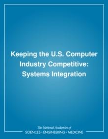 Keeping the U.S. Computer Industry Competitive : Systems Integration